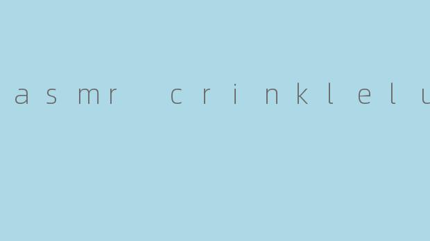 asmr crinkleluvin